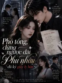 Ảnh bìa của Phó Tổng Đừng Ngược Đãi, Phu Nhân Đã Ký Giấy Ly Hôn