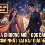 Doc truyen Ly Hon Khong Hau Ha Co Tan Quay Lai Dinh Diem chuong moi nhat