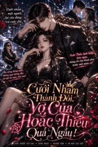 Sức hút từ hình tượng nữ cường độc lập trong Cưới Nhầm Thành Đôi, Vợ Của Hoắc Thiếu Quá Ngầu!. Đọc bản dịch VIP mượt chuẩn nhất tại Hạt Dưa Hấu.