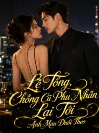 Ảnh bìa của Lệ Tổng, Chồng Cũ Phu Nhân Lại Tới Anh Mau Đuổi Theo