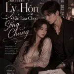 Review Truyện Sau Khi Ly Hôn Vẫn Lựa Chọn Sống Chung [Dịch VIP Mượt]