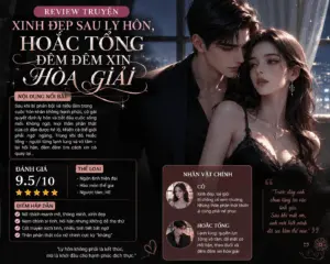 Đọc ngay review truyện Xinh Đẹp Sau Ly Hôn, Hoắc Tổng Đêm Đêm Xin Hòa Giải. Bản dịch VIP mượt, sắc nét, cập nhật nhanh nhất không lỗi font tại Hạt Dưa Hấu.