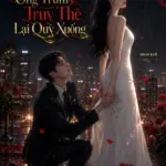 Ly Hôn Rồi, Ông Trùm Truy Thê Lại Qùy Xuống.