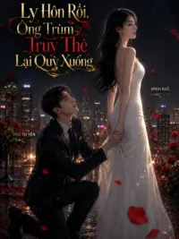 Ảnh bìa của Ly Hôn Rồi, Ông Trùm Truy Thê Lại Quỳ Xuống