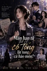 Mãn hạn tù trở về, cô Tống lật tung cả hào môn!