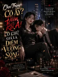 Ảnh bìa của Chọc Trúng Cô Ấy Điên Rồi À! Cô Chủ Giả Là Diêm Vương Sống