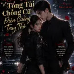 Trung Liệt Chi Hoa: Tổng Tài Chồng Cũ Điên Cuồng Truy Thê