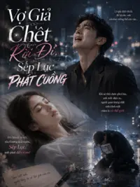 Ảnh bìa của Vợ Giả Chết Rời Đi, Sếp Lục Phát Cuồng