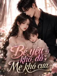 Ảnh bìa của Bé Yêu Khó Dỗ Mẹ Khó Cưa