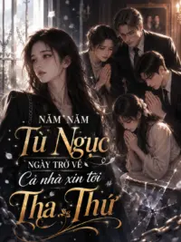 Ảnh bìa của Năm Năm Tù Ngục, Ngày Trở Về Cả Nhà Xin Tôi Tha Thứ