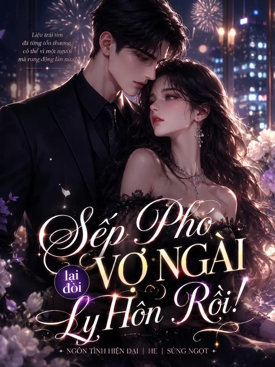 Sếp Phó, Vợ Ngài Lại Đòi Ly Hôn Rồi