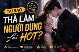 Tại Sao Thà Làm Người Dưng Lại HOT? [Giải Mã Sức Hút VIP]