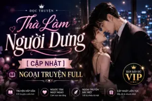 Đọc Truyện Thà Làm Người Dưng [Cập Nhật Ngoại Truyện Full]