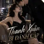 Thanh Xuân Bị Đánh Cắp