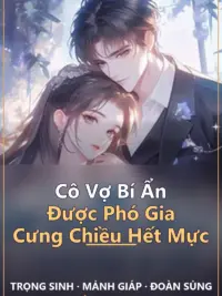 Ảnh bìa của Cô Vợ Bí Ẩn Được Phó Gia Cưng Chiều Hết Mực
