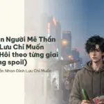 Tóm tắt Vạn Người Mê Thần Nhan Đỉnh Lưu Chỉ Muốn Diễn Pháo Hôi theo từng giai đoạn (không spoil)