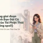 Tóm tắt từng giai đoạn Xuyên Thành Bạn Gái Cũ Làm Tinh Của Tài Phiệt Thái Tử Gia (không spoil)