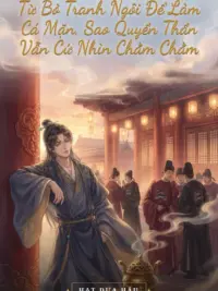 Ảnh bìa của Từ Bỏ Tranh Ngôi Để Làm Cá Mặn, Sao Quyền Thần Vẫn Cứ Nhìn Chằm Chằm