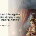 Lăng Duyệt, An Cẩm Nghiên và những nhân vật phụ trong Khôn Nghi: Trắc Phi Nghịch Tập