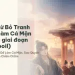Tóm tắt Từ Bỏ Tranh Ngôi Để Làm Cá Mặn theo từng giai đoạn (không spoil)