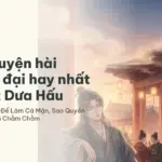 Top 5 truyện hài hước cổ đại hay nhất trên Hạt Dưa Hấu