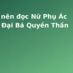 Ảnh minh họa: 5 lý do nên đọc Nữ Phụ Ác Độc Và Đại Bá Quyền Thần